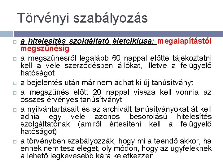 Törvényi szabályozás a hitelesítés szolgáltató életciklusa: megalapítástól megszűnésig a megszűnésről legalább 60 nappal előtte