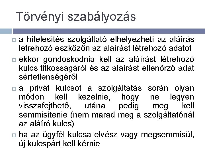 Törvényi szabályozás a hitelesítés szolgáltató elhelyezheti az aláírás létrehozó eszközön az aláírást létrehozó adatot