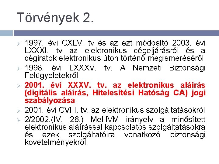 Törvények 2. Ø Ø Ø 1997. évi CXLV. tv és az ezt módosító 2003.