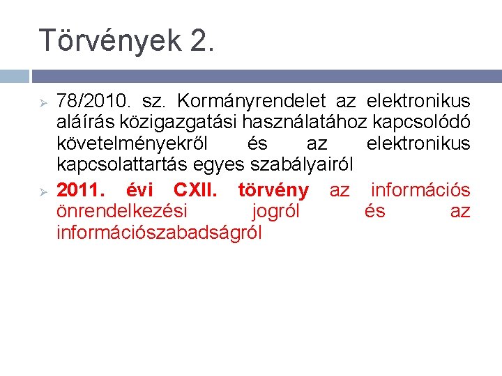 Törvények 2. Ø Ø 78/2010. sz. Kormányrendelet az elektronikus aláírás közigazgatási használatához kapcsolódó követelményekről