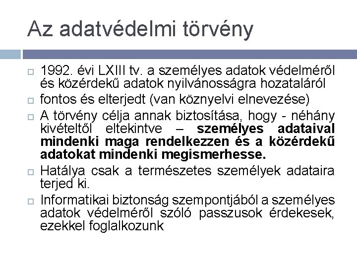 Az adatvédelmi törvény 1992. évi LXIII tv. a személyes adatok védelméről és közérdekű adatok