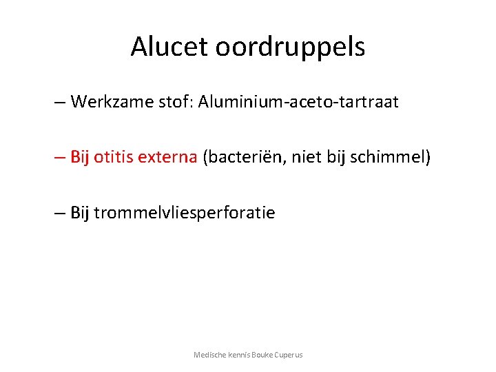 Alucet oordruppels – Werkzame stof: Aluminium-aceto-tartraat – Bij otitis externa (bacteriën, niet bij schimmel)