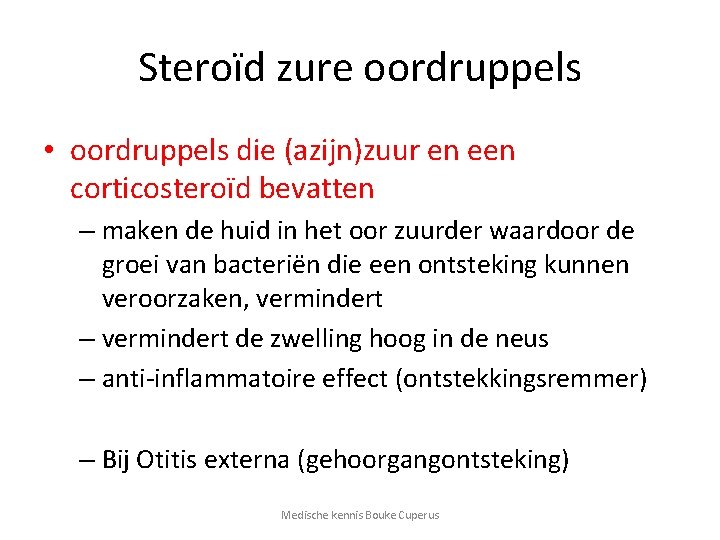 Steroïd zure oordruppels • oordruppels die (azijn)zuur en een corticosteroïd bevatten – maken de