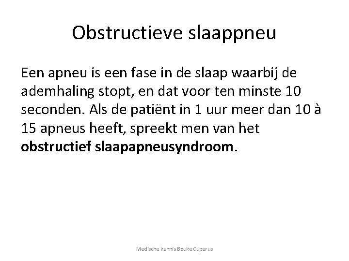 Obstructieve slaappneu Een apneu is een fase in de slaap waarbij de ademhaling stopt,