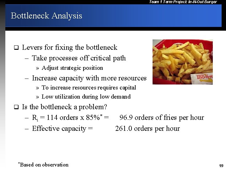 Team 1 Term Project: In-N-Out Burger Bottleneck Analysis q Levers for fixing the bottleneck