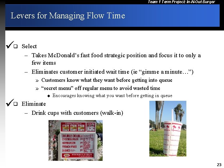 Team 1 Term Project: In-N-Out Burger Levers for Managing Flow Time q Select –