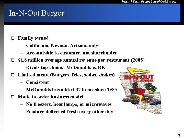 Team 1 Term Project: In-N-Out Burger Family owned – California, Nevada, Arizona only –