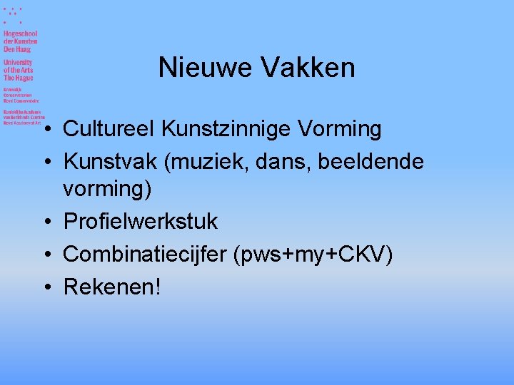 Nieuwe Vakken • Cultureel Kunstzinnige Vorming • Kunstvak (muziek, dans, beeldende vorming) • Profielwerkstuk