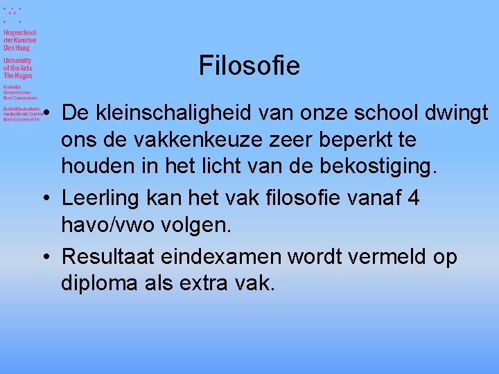Filosofie • De kleinschaligheid van onze school dwingt ons de vakkenkeuze zeer beperkt te
