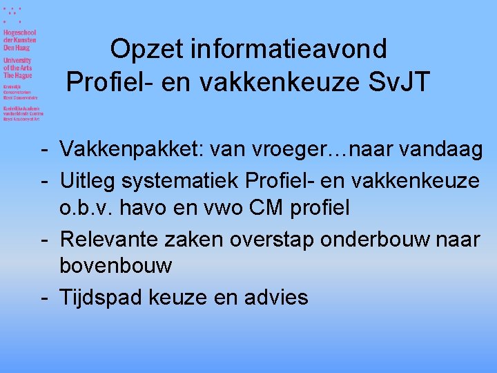 Opzet informatieavond Profiel- en vakkenkeuze Sv. JT - Vakkenpakket: van vroeger…naar vandaag - Uitleg