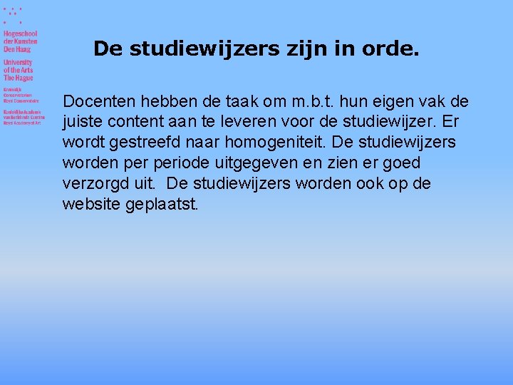 De studiewijzers zijn in orde. Docenten hebben de taak om m. b. t. hun