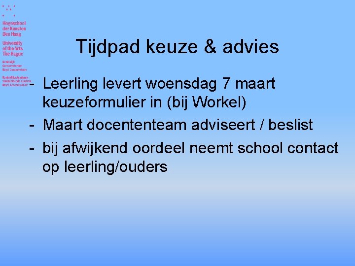 Tijdpad keuze & advies - Leerling levert woensdag 7 maart keuzeformulier in (bij Workel)