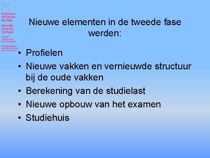 Nieuwe elementen in de tweede fase werden: • Profielen • Nieuwe vakken en vernieuwde