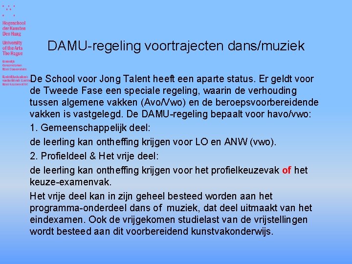 DAMU-regeling voortrajecten dans/muziek De School voor Jong Talent heeft een aparte status. Er geldt