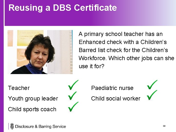 Reusing a DBS Certificate A primary school teacher has an Enhanced check with a