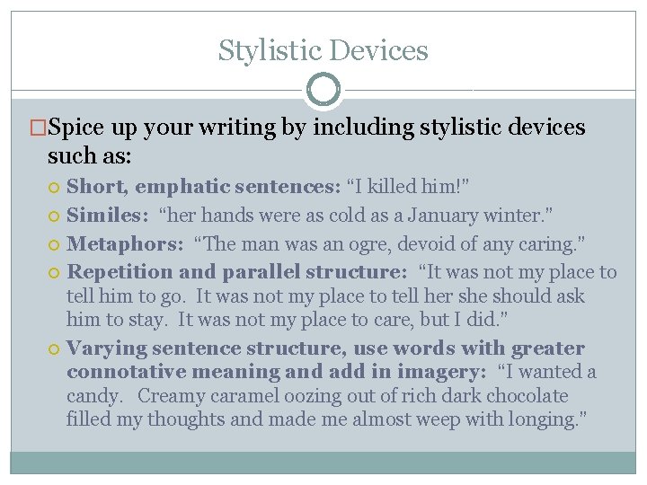 Stylistic Devices �Spice up your writing by including stylistic devices such as: Short, emphatic