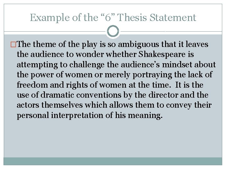 Example of the “ 6” Thesis Statement �The theme of the play is so