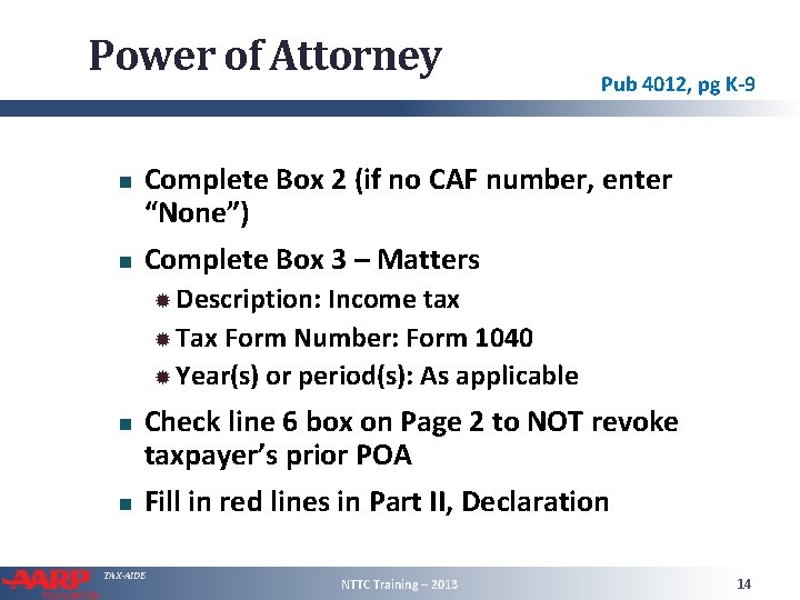 Power of Attorney Pub 4012, pg K-9 Complete Box 2 (if no CAF number,