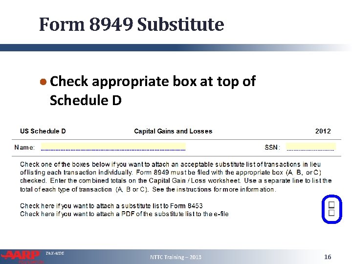 Form 8949 Substitute ● Check appropriate box at top of Schedule D TAX-AIDE NTTC