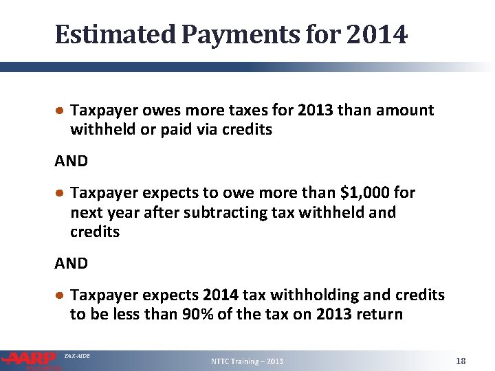 Estimated Payments for 2014 ● Taxpayer owes more taxes for 2013 than amount withheld