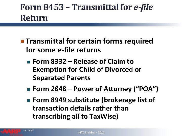 Form 8453 – Transmittal for e-file Return ● Transmittal for certain forms required for
