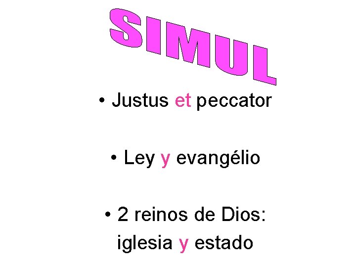  • Justus et peccator • Ley y evangélio • 2 reinos de Dios: