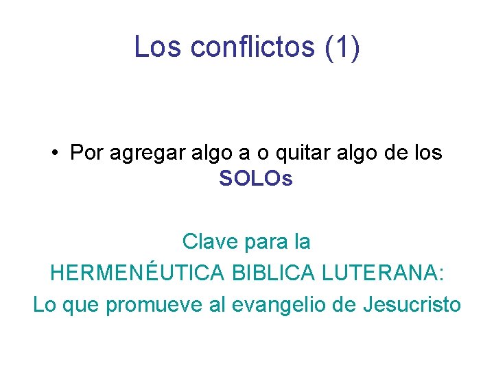 Los conflictos (1) • Por agregar algo a o quitar algo de los SOLOs