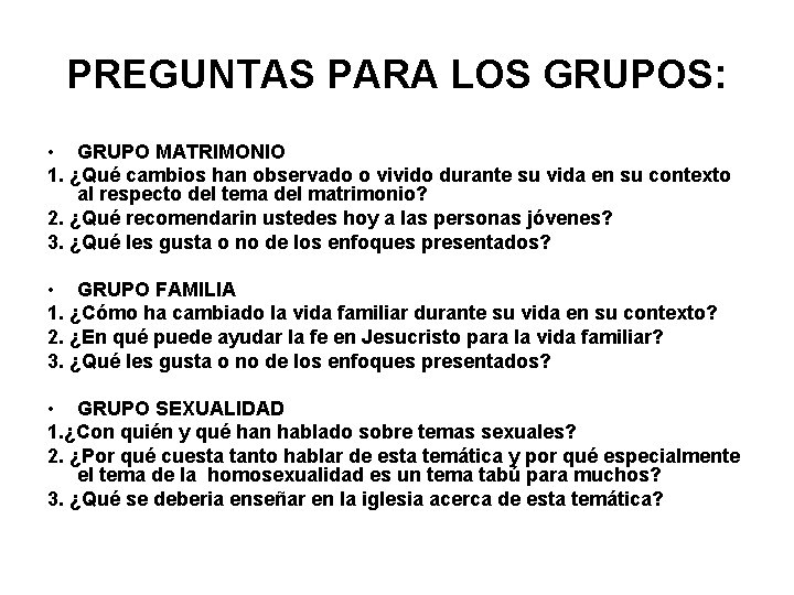 PREGUNTAS PARA LOS GRUPOS: • GRUPO MATRIMONIO 1. ¿Qué cambios han observado o vivido