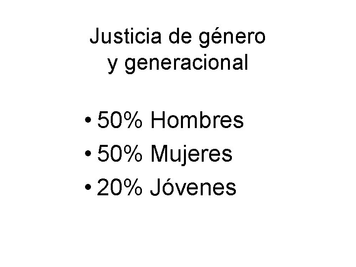 Justicia de género y generacional • 50% Hombres • 50% Mujeres • 20% Jóvenes