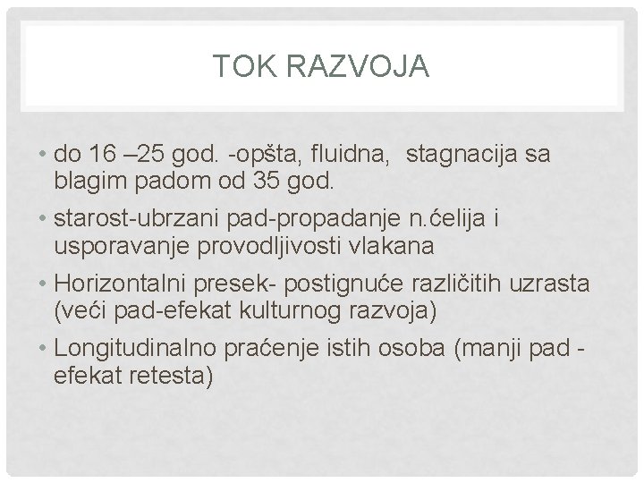 TOK RAZVOJA • do 16 – 25 god. -opšta, fluidna, stagnacija sa blagim padom