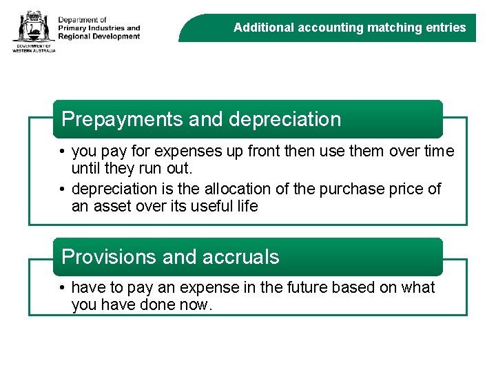 Additional accounting matching entries Prepayments and depreciation • you pay for expenses up front