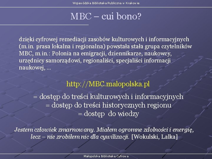 Wojewódzka Biblioteka Publiczna w Krakowie MBC – cui bono? dzięki cyfrowej remediacji zasobów kulturowych