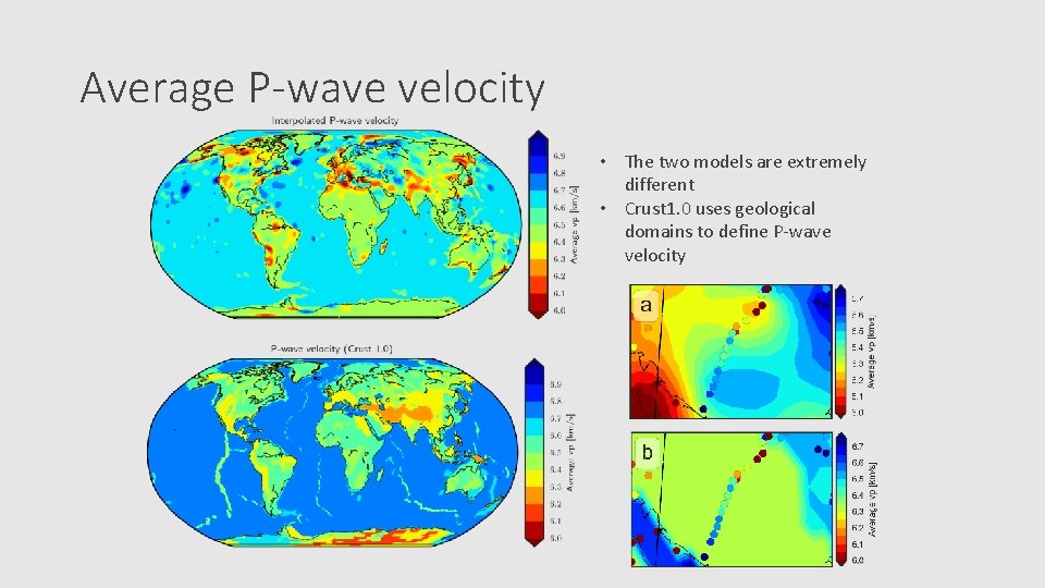 Average P-wave velocity • The two models are extremely different • Crust 1. 0