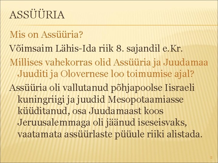 ASSÜÜRIA Mis on Assüüria? Võimsaim Lähis-Ida riik 8. sajandil e. Kr. Millises vahekorras olid