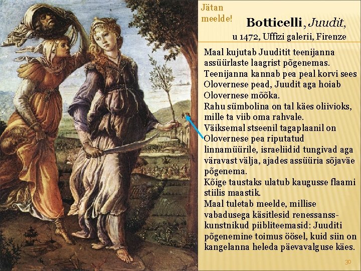 Jätan meelde! Botticelli, Juudit, u 1472, Uffizi galerii, Firenze Maal kujutab Juuditit teenijanna assüürlaste