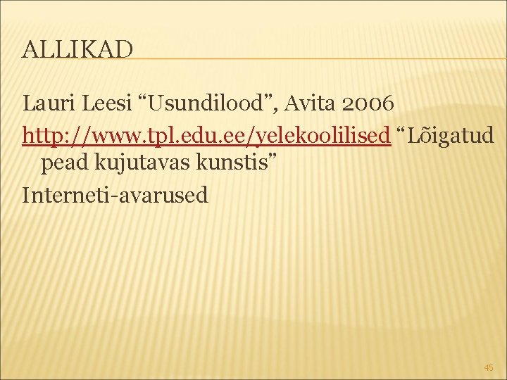 ALLIKAD Lauri Leesi “Usundilood”, Avita 2006 http: //www. tpl. edu. ee/yelekoolilised “Lõigatud pead kujutavas