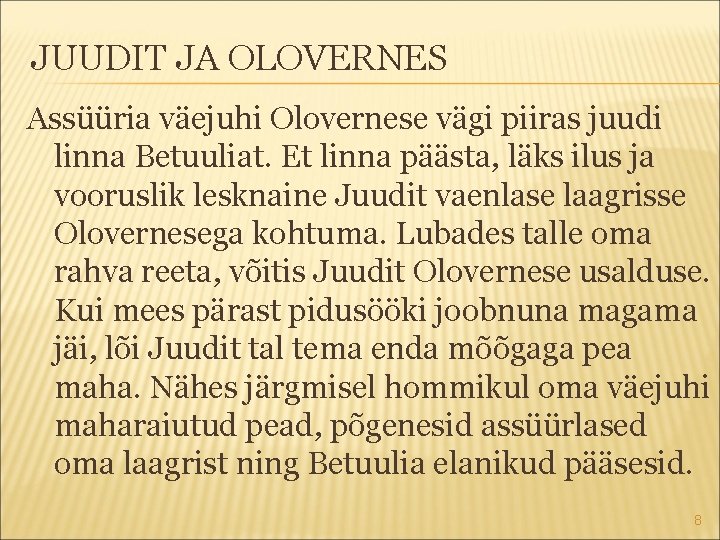 JUUDIT JA OLOVERNES Assüüria väejuhi Olovernese vägi piiras juudi linna Betuuliat. Et linna päästa,