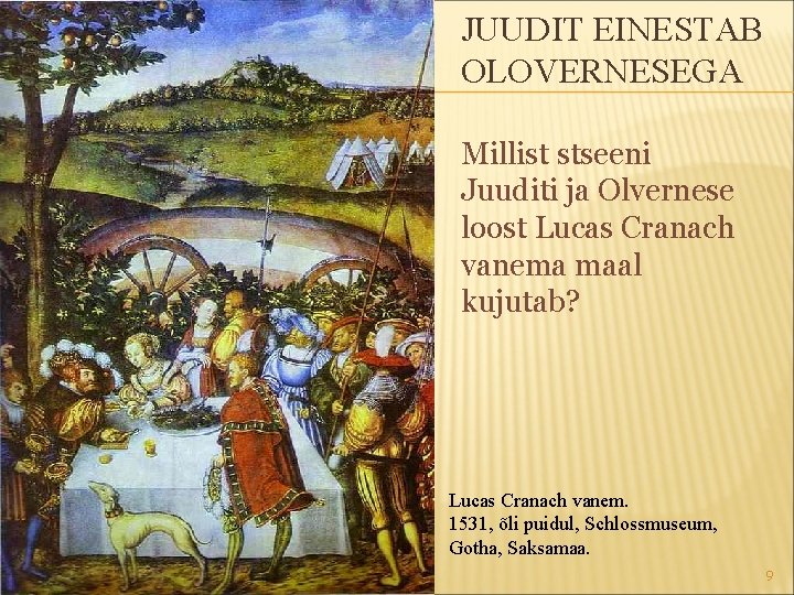 JUUDIT EINESTAB OLOVERNESEGA Millist stseeni Juuditi ja Olvernese loost Lucas Cranach vanema maal kujutab?
