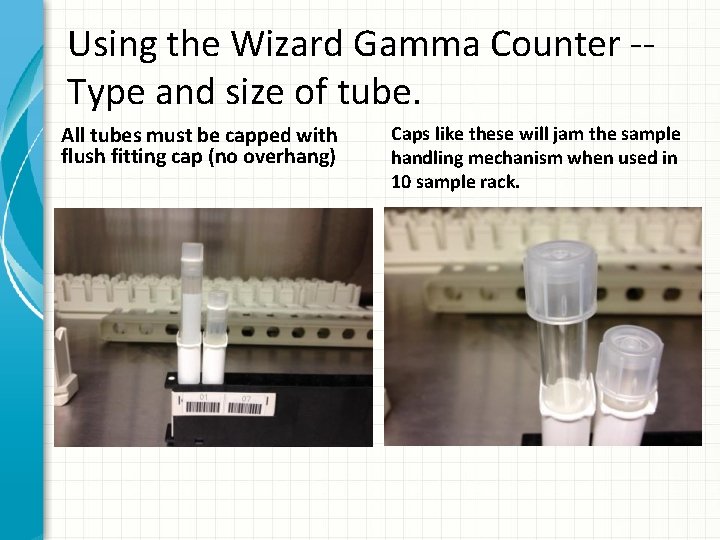 Using the Wizard Gamma Counter -Type and size of tube. All tubes must be