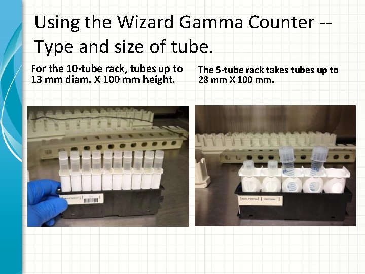 Using the Wizard Gamma Counter -Type and size of tube. For the 10 -tube