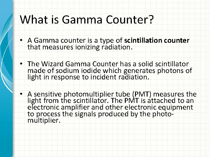 What is Gamma Counter? • A Gamma counter is a type of scintillation counter