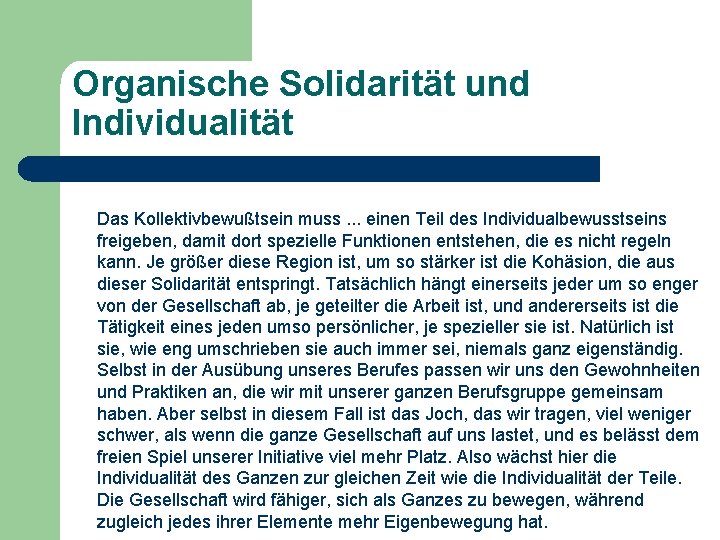 Organische Solidarität und Individualität Das Kollektivbewußtsein muss. . . einen Teil des Individualbewusstseins freigeben,