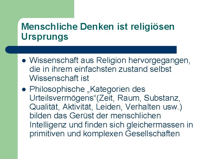 Menschliche Denken ist religiösen Ursprungs l l Wissenschaft aus Religion hervorgegangen, die in ihrem