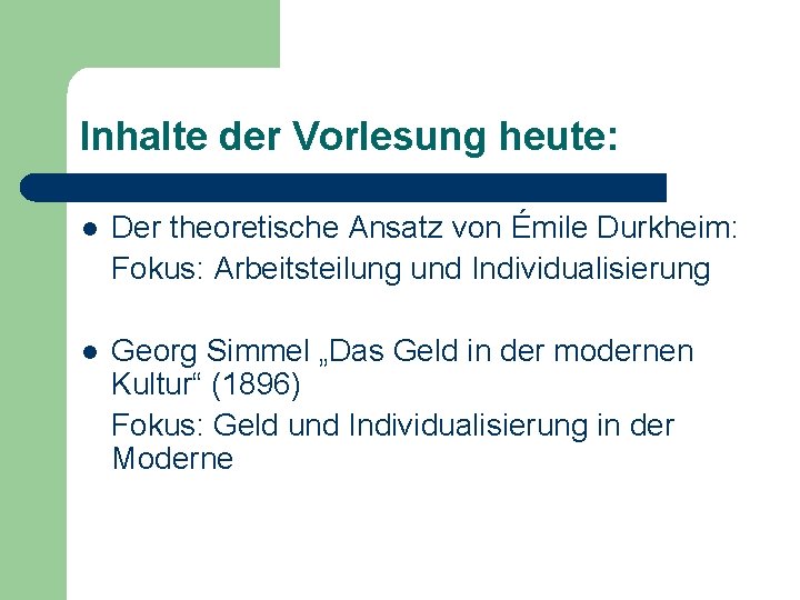 Inhalte der Vorlesung heute: l Der theoretische Ansatz von Émile Durkheim: Fokus: Arbeitsteilung und