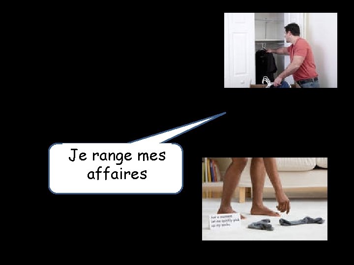 Je range mes affaires 