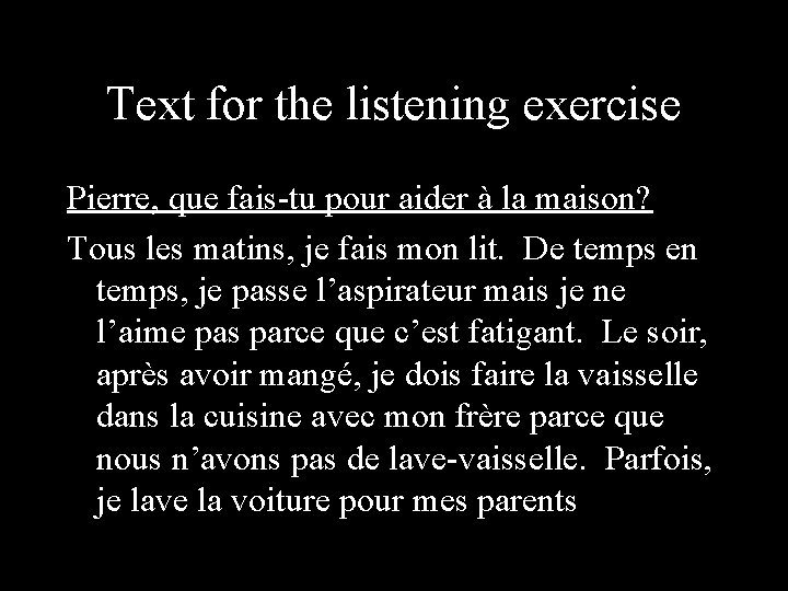 Text for the listening exercise Pierre, que fais-tu pour aider à la maison? Tous