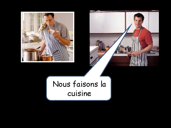 Nous faisons la cuisine 