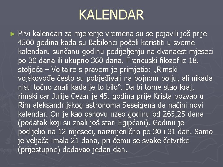 KALENDAR ► Prvi kalendari za mjerenje vremena su se pojavili još prije 4500 godina