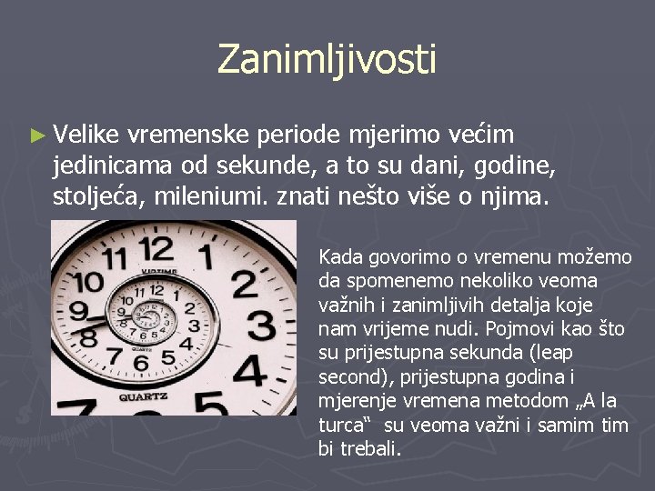 Zanimljivosti ► Velike vremenske periode mjerimo većim jedinicama od sekunde, a to su dani,