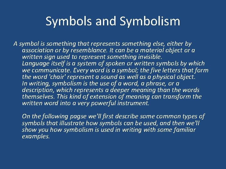 Symbols and Symbolism A symbol is something that represents something else, either by association